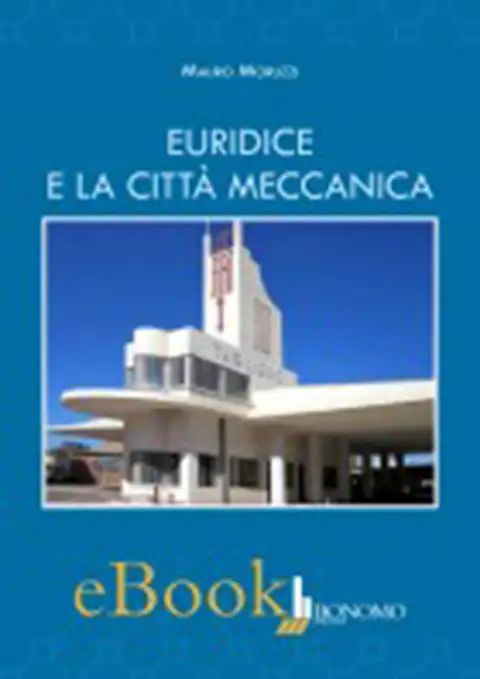 EURIDICE E LA CITTA' MECCANICA   EBOOK